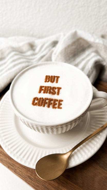 Milchschaumschablone "BUT FIRST COFFEE"